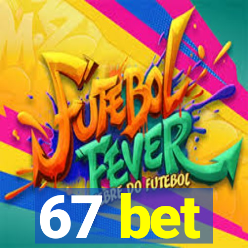 67 bet